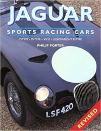 Jaguar Sports Racing Cars: C-Type, D-Type, XkSS and Lightweight E-Type