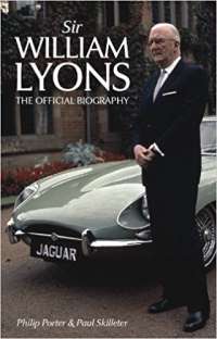 Sir William Lyons: The Official Biography