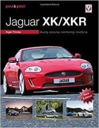 You &amp; Your Jaguar XK/XKR: Buying, Enjoying, Maintaining, Modifying - New Edition