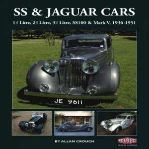 SS &amp; Jaguar Cars: 1 1/2 Litre, 2 1/2 Litre, 3 1/2 Litre, SS100 &amp; Mark V, 1936-1951
