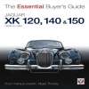 Jaguar XK 120, 140 &amp; 150: 1948 to 1961 (The Essential Buyer&#039;s Guide)