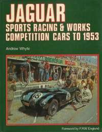 Jaguar: Sports Racing &amp; Works Competition Cars to 1953 (A Foulis motoring book)