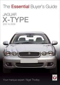 Jaguar X-Type: 2001 to 2009 (Essential Buyer&#039;s Guide)